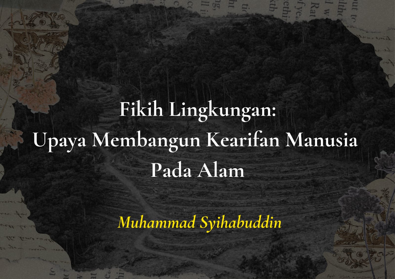 Fikih Lingkungan: Upaya Membangun Kearifan Manusia Pada Alam